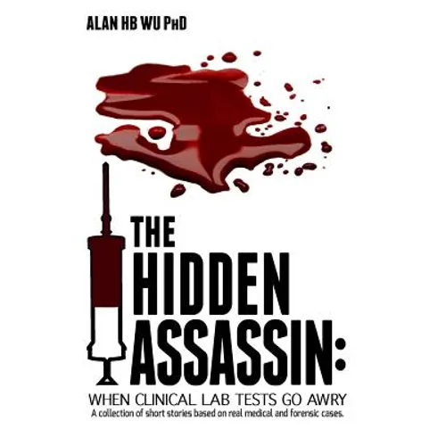 The Hidden Assassin: When Clinical Lab Tests Go Awry-Large Print Edition