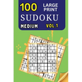 100 Large Print Sudoku Medium Vol 1: 9x9 Grid Format for Kids, Adults and Seniors with Brain Teasing Activity, Sized for Travel, Easy to Read