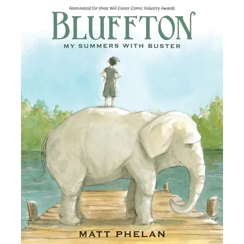 Bluffton: A Graphic Novel: My Summers with Buster Keaton
