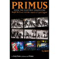 Primus, Over the Electric Grapevine: Insight Into Primus and the World of Les Claypool