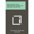 The Care of the Psychiatric Patient in General Hospitals