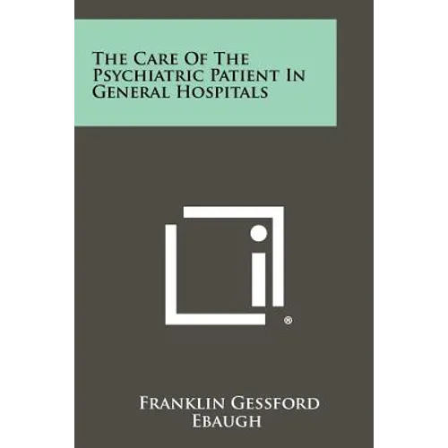 The Care of the Psychiatric Patient in General Hospitals