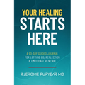 Your Healing Starts Here: A 90-Day Guided Journal for Letting Go, Reflection & Emotional Renewal
