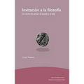 Invitación a la filosofía: Un modo de pensar el mundo y la vida