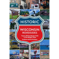 Historic Wisconsin Roadsides: Towns Off the Beaten Path in the Badger State