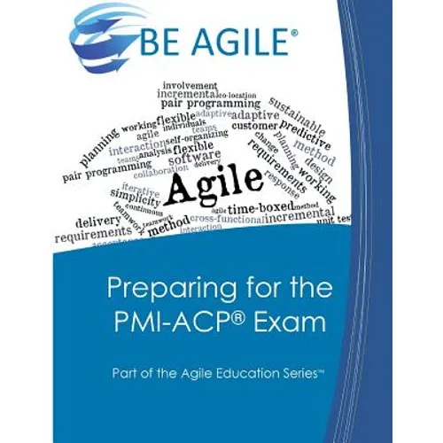 Preparing for the PMI-ACP Exam: Part of the Agile Education Series