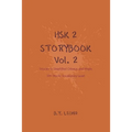 HSK 2 Storybook Vol 2: Stories in Simplified Chinese and Pinyin, 300 Word Vocabulary Level