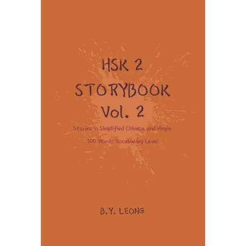 HSK 2 Storybook Vol 2: Stories in Simplified Chinese and Pinyin, 300 Word Vocabulary Level