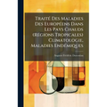 Traité Des Maladies Des Européens Dans Les Pays Chauds (Régions Tropicales) Climatologie, Maladies Endémiques