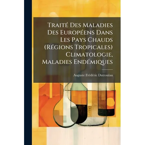 Traité Des Maladies Des Européens Dans Les Pays Chauds (Régions Tropicales) Climatologie, Maladies Endémiques