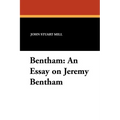 Bentham: An Essay on Jeremy Bentham