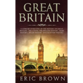 Great Britain: A Concise Overview of The History of Great Britain - Including the English History, Irish History, Welsh History and Scottish History