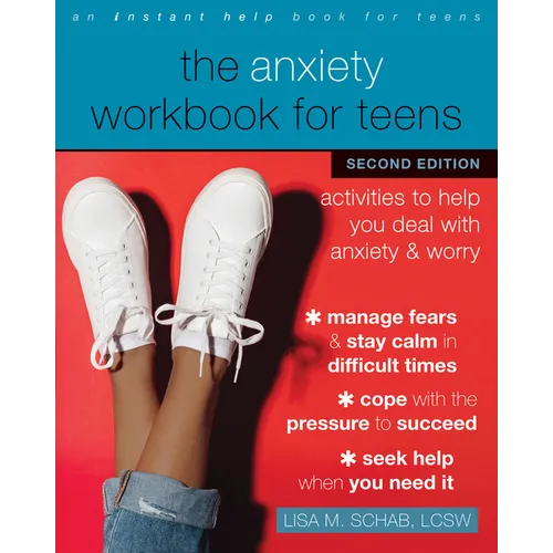 The Anxiety Workbook for Teens: Activities to Help You Deal with Anxiety and Worry