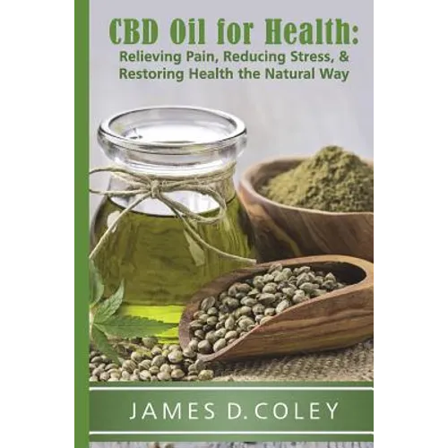 CBD Oil for Health: Reducing Stress, and Restoring Health the Natural Way