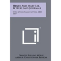 Henry and Mary Lee, Letters and Journals: With Other Family Letters, 1802-1860