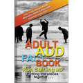 Adult ADD Factbook - The Truth About Adult Attention Deficit Disorder Updated June 2013