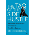 The Tao of the Side Hustle: A Buddhist Martial Arts Approach to Your New Business