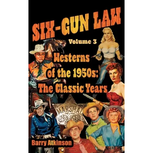 SIX-GUN LAW Westerns of the 1950s: The Classic Years