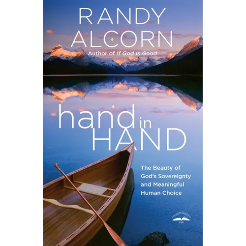 hand in Hand: The Beauty of God's Sovereignty and Meaningful Human Choice
