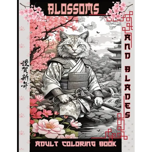 Blossoms and Blades: An Adult Coloring Odyssey: Samurai Cats in Tranquil Japanese Gardens