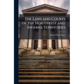 The Laws and Courts of the Northwest and Indiana Territories