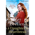 A Daughter's Heartbreak: A Captivating, Heartbreaking World War One Saga, Inspired by True Events