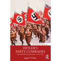 Hitler's Party Comrades: The Nsdap Party Members, 1919-1945