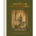 The Modern Huntsman Cookbook: Recipes and Stories Earned in Wild Places
