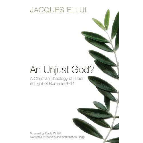 An Unjust God?: A Christian Theology of Israel in Light of Romans 9-11