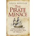 The Pirate Menace: Uncovering the Golden Age of Piracy