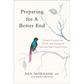 Preparing for a Better End: Expert Lessons on Death and Dying for You and Your Loved Ones