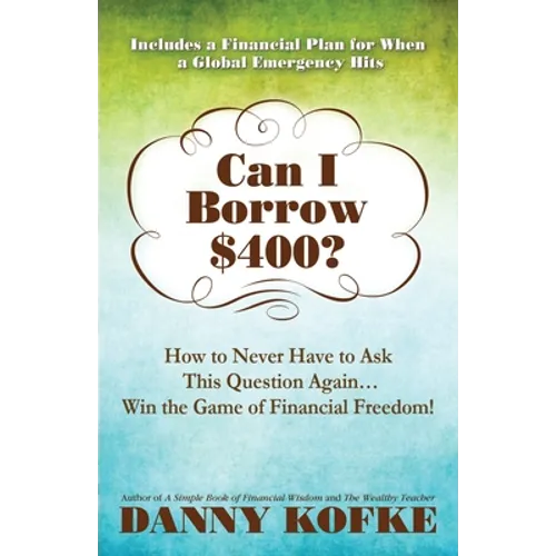 Can I Borrow $400: How to Never Have to Ask this Question Again...Win the Game of Financial Freedom!