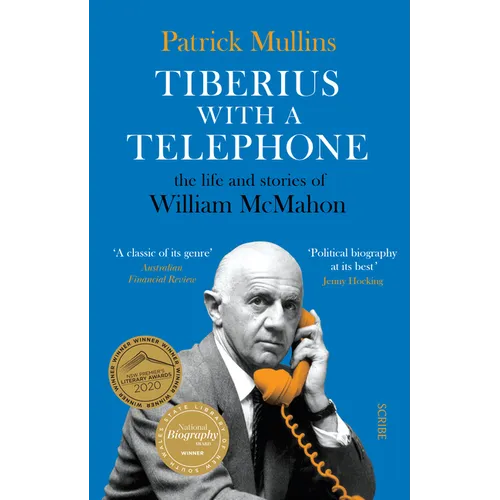 Tiberius with a Telephone: The Life and Stories of William McMahon