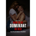 How to Be Dominant in Bed: Even if You Are Anxious or Unconfident