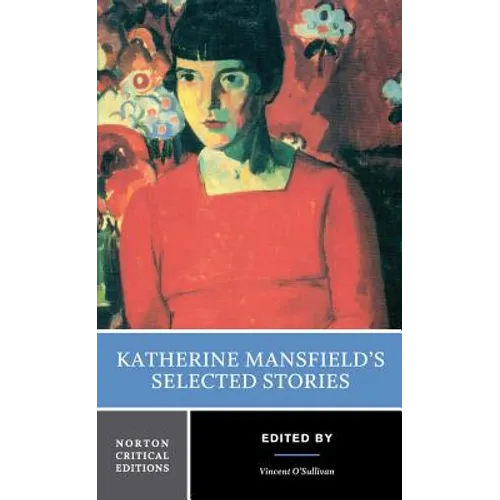Katherine Mansfield's Selected Stories: A Norton Critical Edition