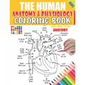 The Human Anatomy and Physiology Coloring Book: 50+ illustrations in an Activity coloring book for kids and teens, Great christmas, thanksgiving, birt