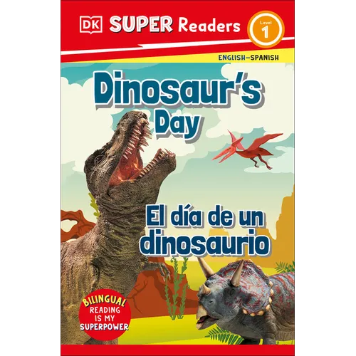 DK Super Readers Level 1 English-Spanish Bilingual Dinosaur's Day - El Día de Un Dinosaurio