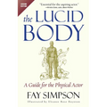 The Lucid Body: A Guide for the Physical Actor