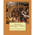 Tales from Shakespeare (1807). By: Charles and Mary Lamb: ( the stories of twenty of Shakespeare's plays.)
