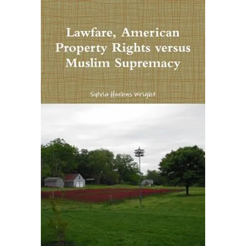 Lawfare, American Property Rights versus Muslim Supremacy