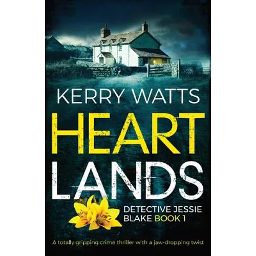Heartlands: A totally gripping crime thriller with a jaw-dropping twist