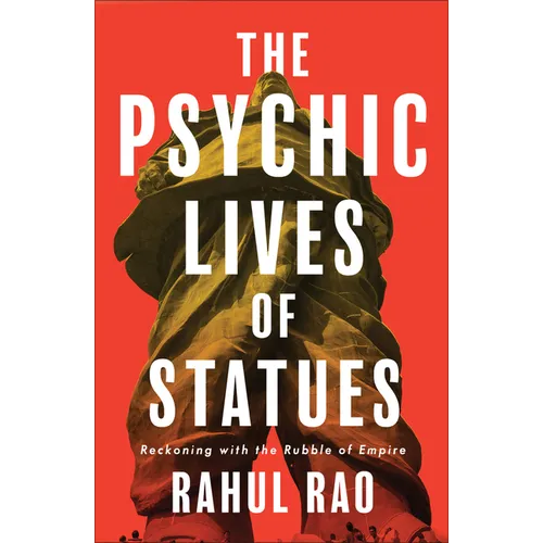 The Psychic Lives of Statues: Reckoning with the Rubble of Empire