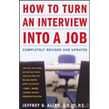 How to Turn an Interview Into a Job: Completely Revised and Updated