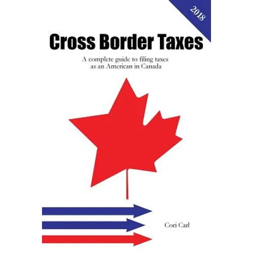 Cross Border Taxes: A complete guide to filing taxes as an American in Canada