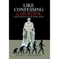 Like Confessing a Murder: Darwin, Religion and the Oxford Debate