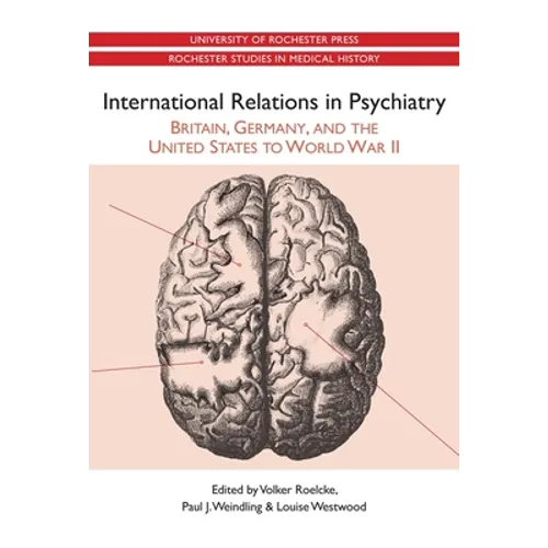 International Relations in Psychiatry: Britain, Germany, and the United States to World War II