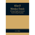 William Of Malmesbury'S Chronicle Of The Kings Of England. From The Earliest Period To The Reign Of King Stephen