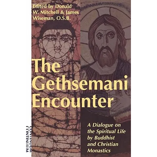 Gethsemani Encounter: A Dialogue on the Spiritual Life by Buddhist and Christian Monastics
