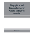 Biographical and historical record of Greene and Carroll counties, Iowa. Containing portraits of all the presidents of the United States from Washingt