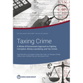 Taxing Crime: A Whole-of-Government Approach to Fighting Corruption, Money Laundering, and Tax Crimes
